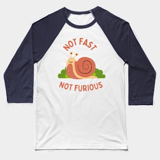 Snail - not fast not furious Baseball T-Shirt